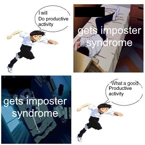 shinji meme in four panels. panel 1: shinji says "I will Do productive activity", panel 2 and 3: shinji lying in bed captioned "gets impostor syndrome", panel 4: shinji says "What a good Productive activity"